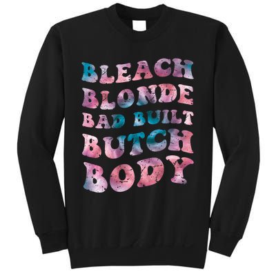 Bleach Blonde Bad Built Butch Body Funny Groovy Tie Die Sweatshirt