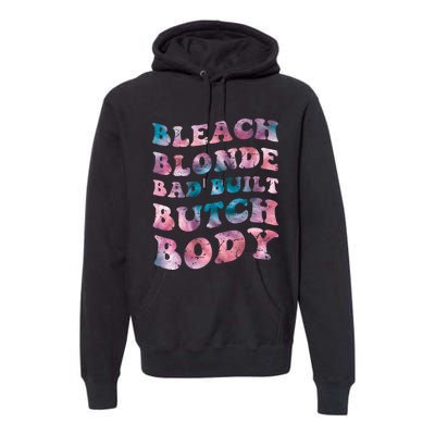 Bleach Blonde Bad Built Butch Body Funny Groovy Tie Die Premium Hoodie