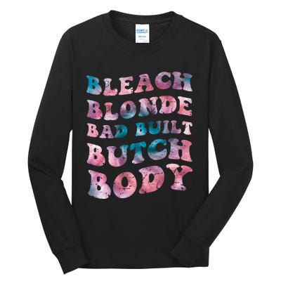 Bleach Blonde Bad Built Butch Body Funny Groovy Tie Die Tall Long Sleeve T-Shirt