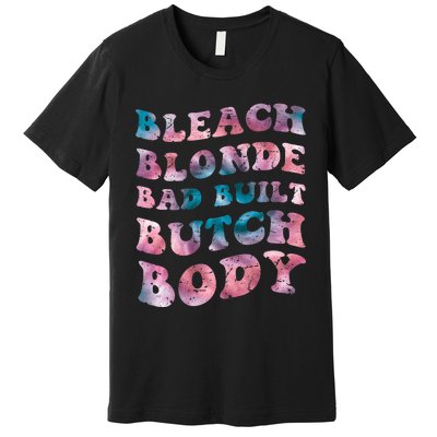 Bleach Blonde Bad Built Butch Body Funny Groovy Tie Die Premium T-Shirt