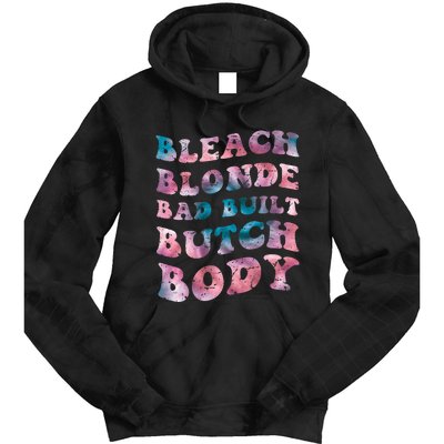 Bleach Blonde Bad Built Butch Body Funny Groovy Tie Die Tie Dye Hoodie