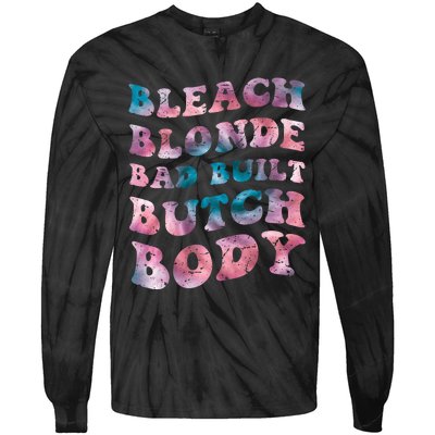 Bleach Blonde Bad Built Butch Body Funny Groovy Tie Die Tie-Dye Long Sleeve Shirt