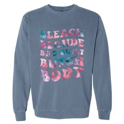 Bleach Blonde Bad Built Butch Body Funny Groovy Tie Die Garment-Dyed Sweatshirt