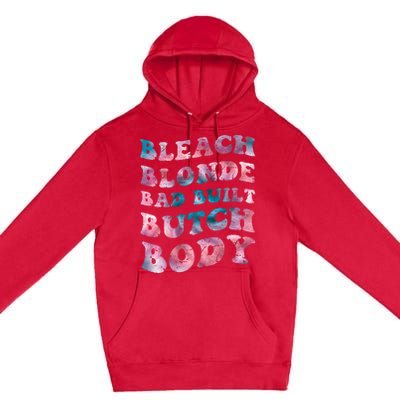 Bleach Blonde Bad Built Butch Body Funny Groovy Tie Die Premium Pullover Hoodie