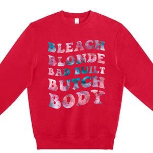 Bleach Blonde Bad Built Butch Body Funny Groovy Tie Die Premium Crewneck Sweatshirt