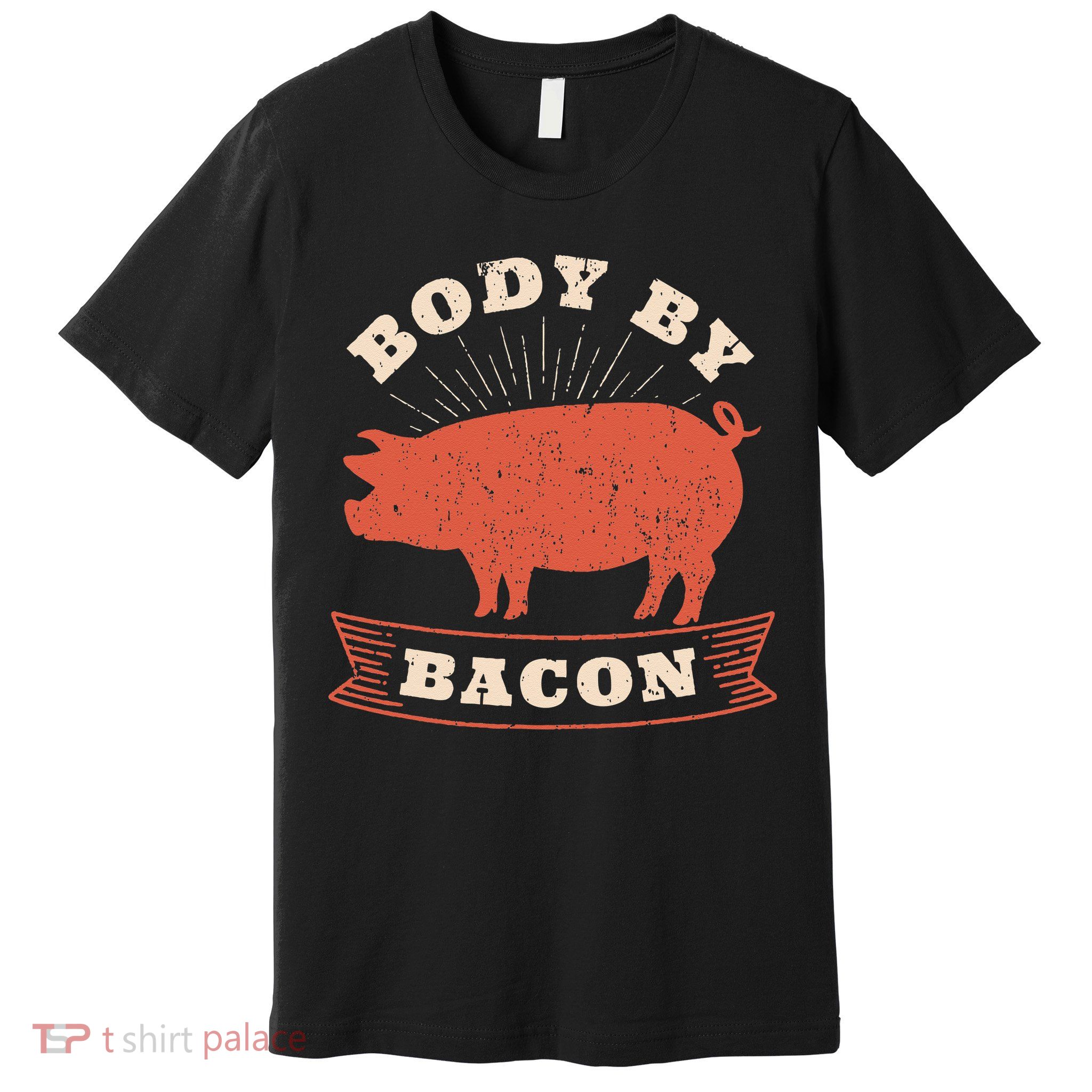 Body By Bacon For Low Carb High Fat Ketogenic Diet Premium T-Shirt