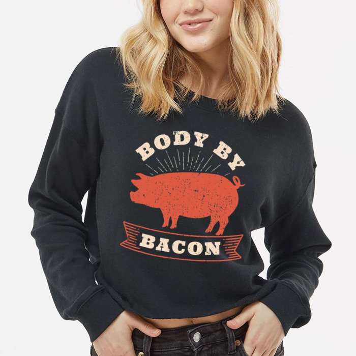 Body By Bacon For Low Carb High Fat Ketogenic Diet Cropped Pullover Crew