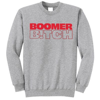 Boomer Bitch Boomer Bitch Tall Sweatshirt