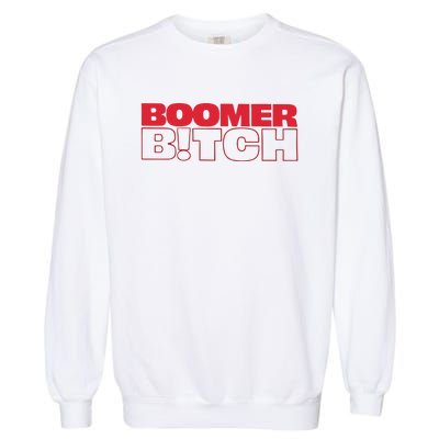 Boomer Bitch Boomer Bitch Garment-Dyed Sweatshirt