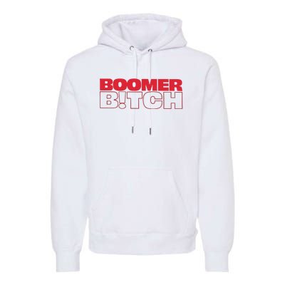 Boomer Bitch Boomer Bitch Premium Hoodie