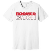 Boomer Bitch Boomer Bitch Premium T-Shirt