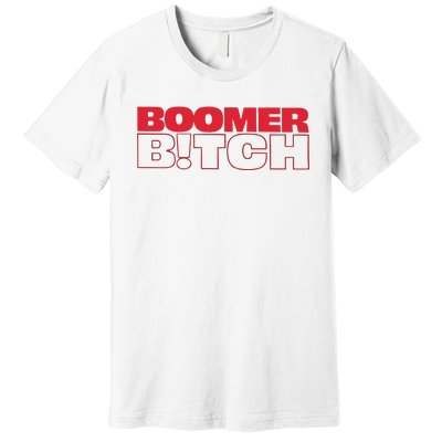 Boomer Bitch Boomer Bitch Premium T-Shirt