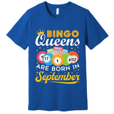 Bingo Birthday Bingo Queens Are Born In September Gift Premium T-Shirt