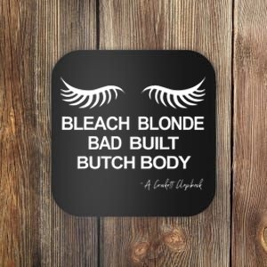 Bleach Blonde Bad Built Butch Body Coaster