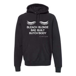 Bleach Blonde Bad Built Butch Body Premium Hoodie