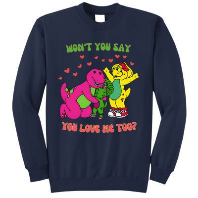 Barney Baby Bop And Bj WonT You Say You Love Me Too Tall Sweatshirt