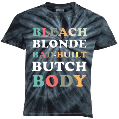 Bleach Blonde Bad Built Butch Body Kids Tie-Dye T-Shirt