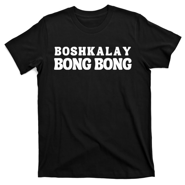 Boshkalay Bong Bong Groovy T-Shirt