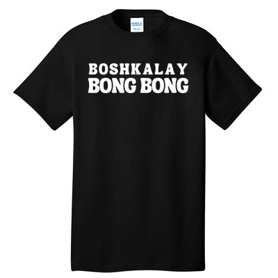 Boshkalay Bong Bong Groovy Tall T-Shirt