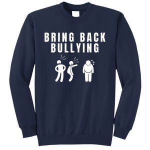 Bring Back Bullying Tall Sweatshirt