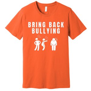 Bring Back Bullying Premium T-Shirt