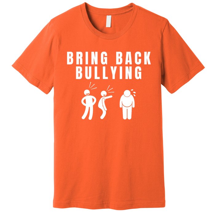 Bring Back Bullying Premium T-Shirt