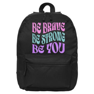 Be Brave Be Strong Be You Positive Message Affirmation Quote 16 in Basic Backpack