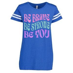 Be Brave Be Strong Be You Positive Message Affirmation Quote Enza Ladies Jersey Football T-Shirt