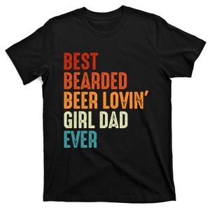 Best Bearded Beer Loving Girl Dad Ever Retro Funny Father T-Shirt