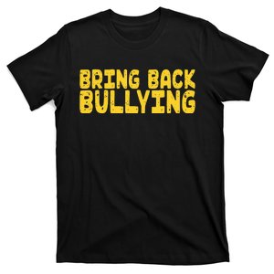 Bring Back Bullying T-Shirt