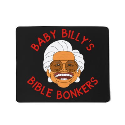 Baby Bi!lly Bible Bonkers Uncle Baby Bi!lly Bible Bonkers Mousepad