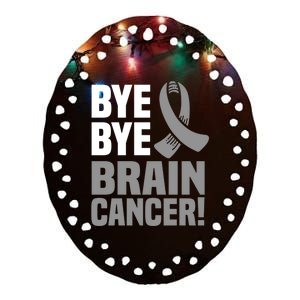 Bye Bye Brain Cancer Survivor Gray Awareness Ribbon Cute Gift Ceramic Oval Ornament