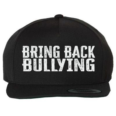 Bring Back Bullying Wool Snapback Cap