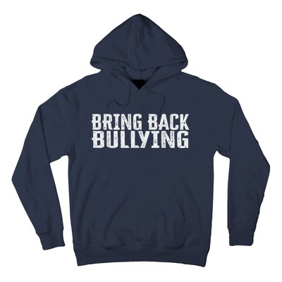 Bring Back Bullying Hoodie