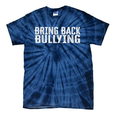 Bring Back Bullying Tie-Dye T-Shirt