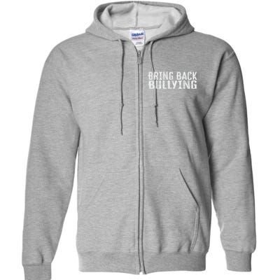 Bring Back Bullying Full Zip Hoodie