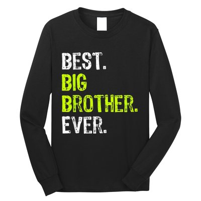 Best Big Brother Ever Teenager Older Sibling Long Sleeve Shirt