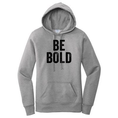 Be Bold Women's Pullover Hoodie