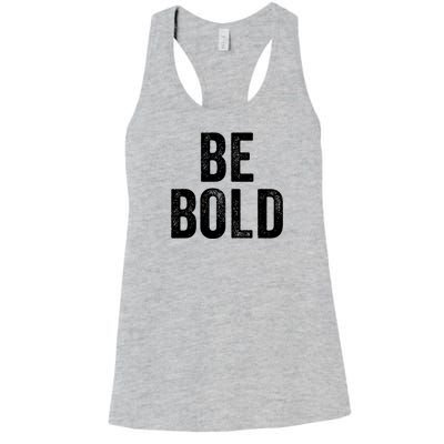 Be Bold Women's Racerback Tank