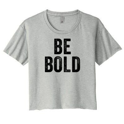 Be Bold Women's Crop Top Tee