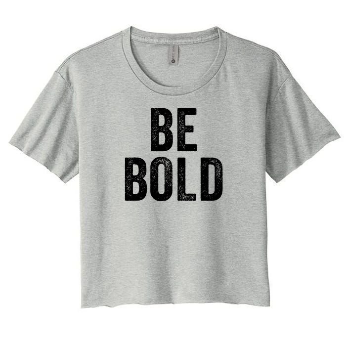 Be Bold Women's Crop Top Tee