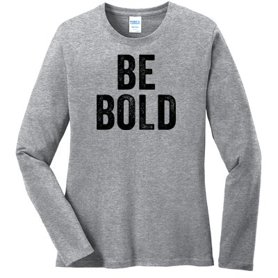 Be Bold Ladies Long Sleeve Shirt