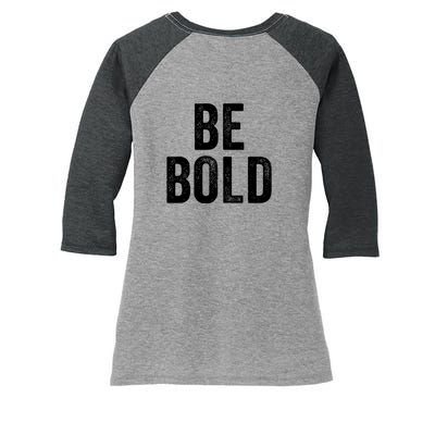 Be Bold Women's Tri-Blend 3/4-Sleeve Raglan Shirt