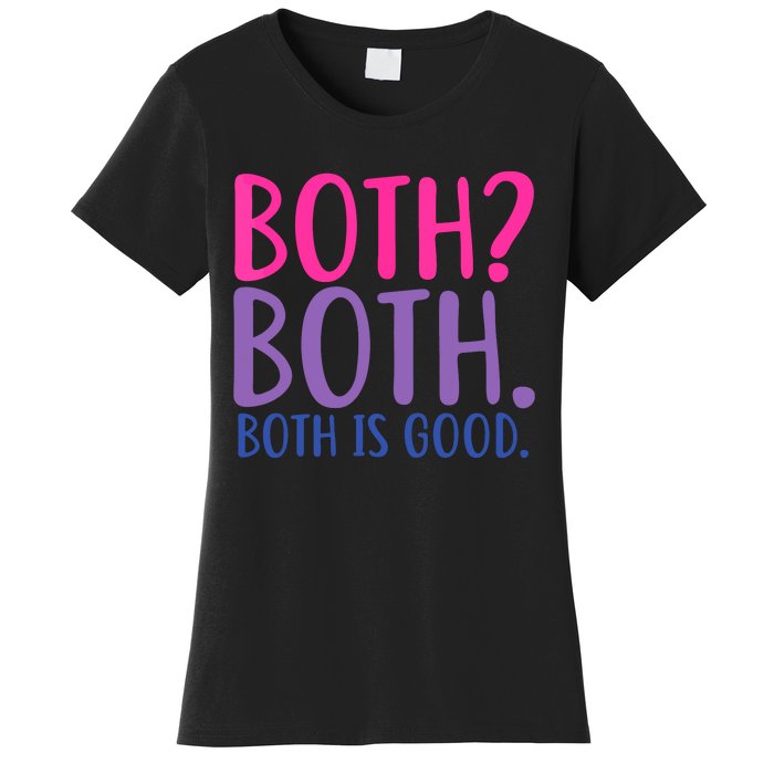 Both? Both. Both Is Good Funny Bisexual Pride Women's T-Shirt