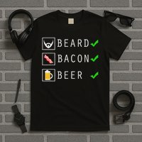 Beard Bacon Beer Funny Checklist Design T-Shirt