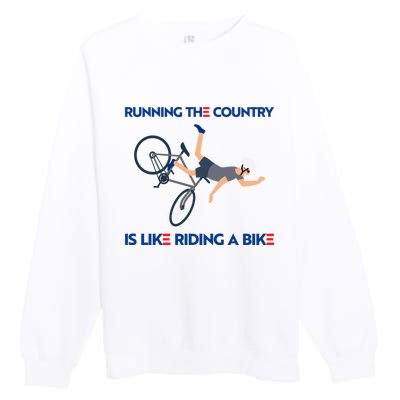 Biden Bike Bicycle Running The Country Is Like Riding A Bike Premium Crewneck Sweatshirt