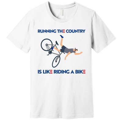 Biden Bike Bicycle Running The Country Is Like Riding A Bike Premium T-Shirt