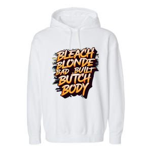 Bleach Blonde Bad Build Butch Body Garment-Dyed Fleece Hoodie