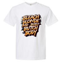 Bleach Blonde Bad Build Butch Body Garment-Dyed Heavyweight T-Shirt