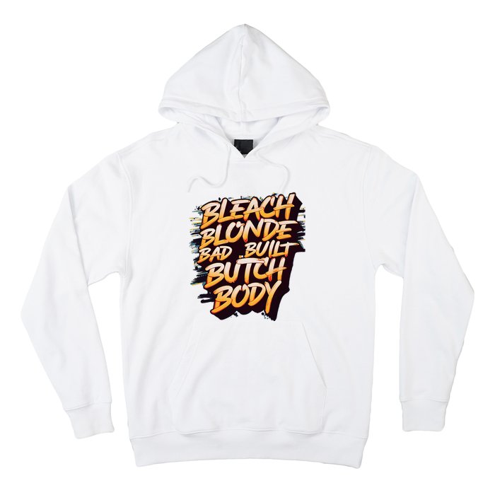 Bleach Blonde Bad Build Butch Body Hoodie